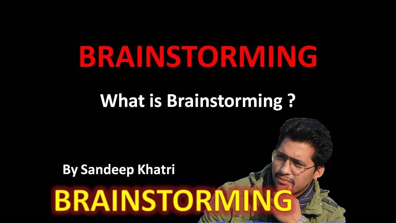 What is Brainstorming ?