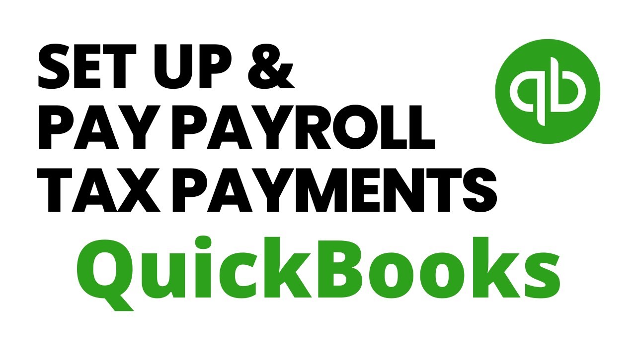 How to Setup & Pay Payroll Tax Payments in QuickBooks