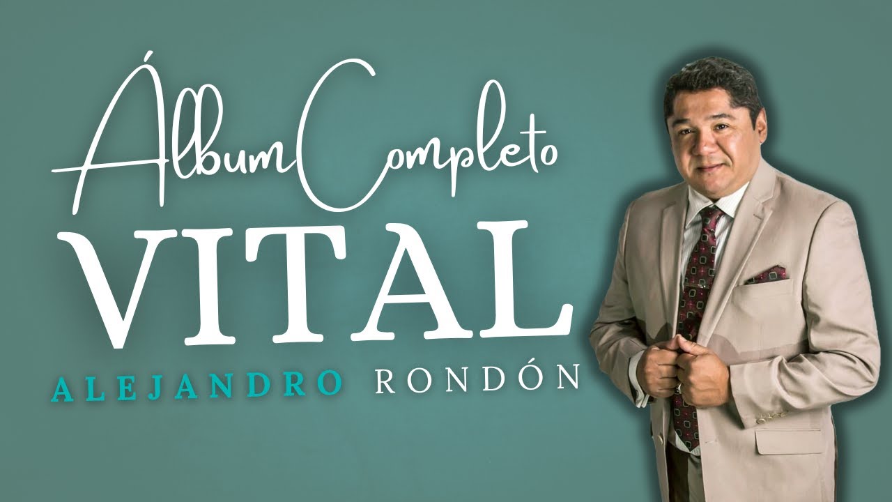 Alejandro Rondón – Álbum Completo Vital (Oficial)