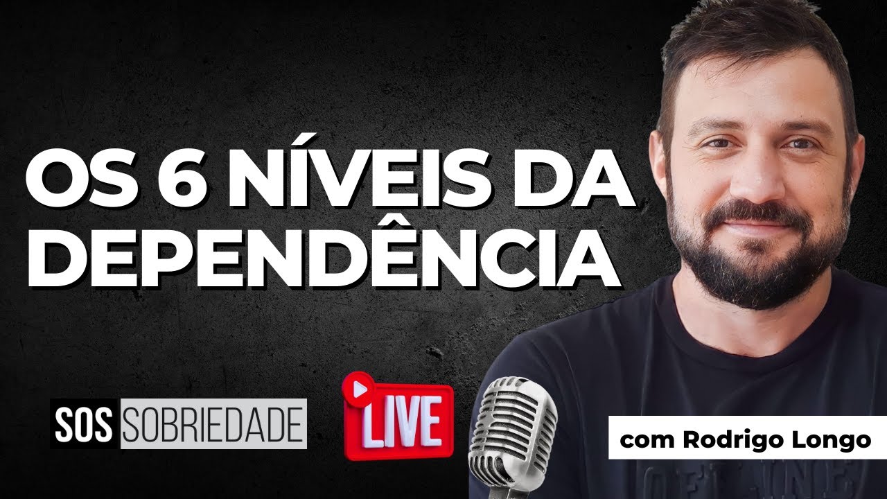 OS 6 NÍVEIS DA DEPENDÊNCIA | SOS SOBRIEDADE