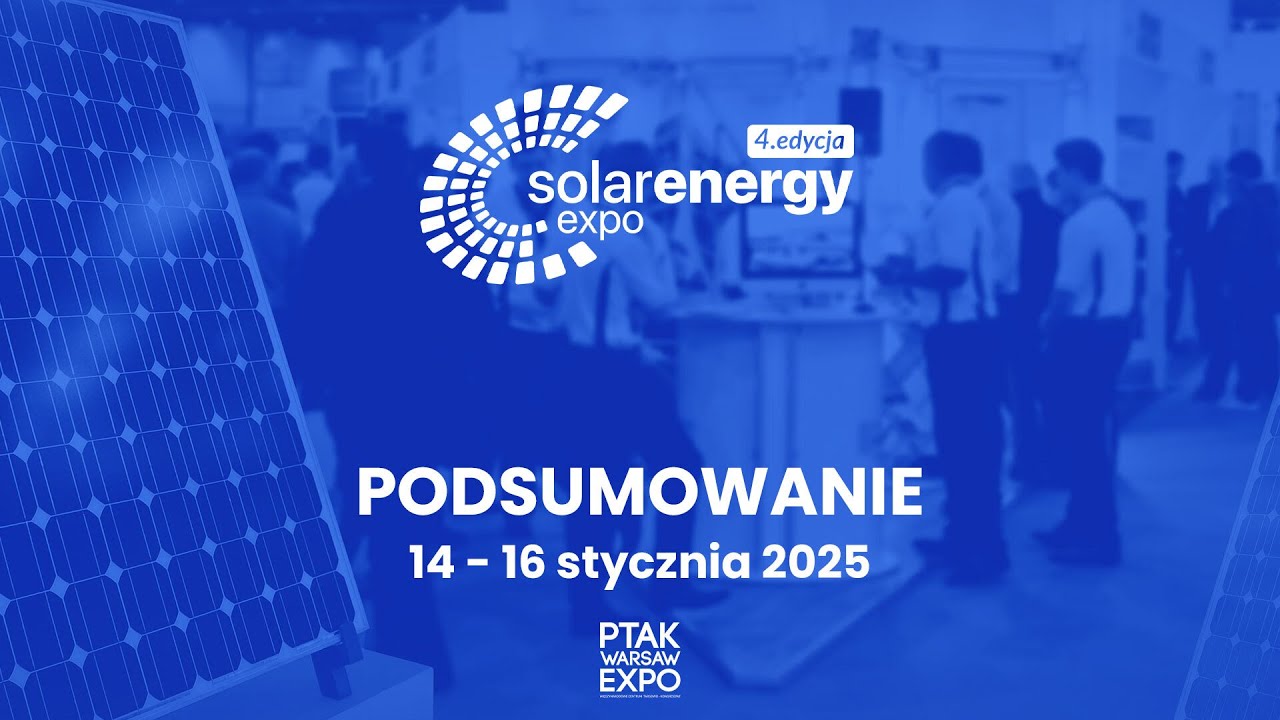 PODSUMOWANIE TARGÓW SOLAR ENERGY EXPO 2025| Ptak Warsaw Expo