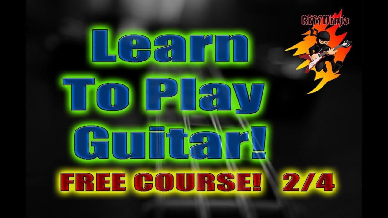 Learn To Play Guitar FREE COURSE (2/4)