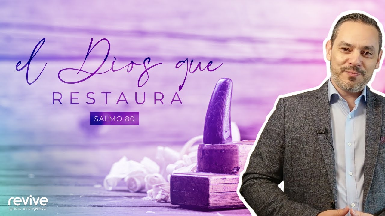 Pastor Abraham Solla: el Dios que restaura (Salmo 80)