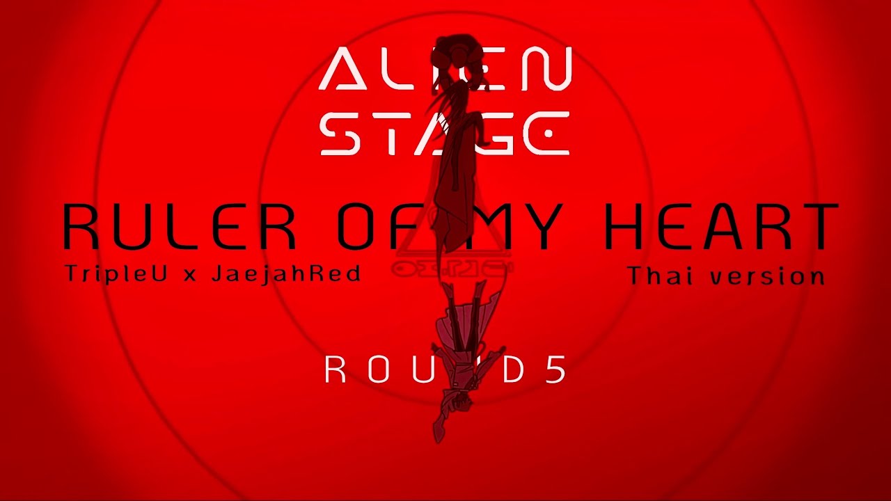 【Thai ver.】Ruler Of My Heart「R O U N D 5」- Alien Stage | TripleU [uw] &times; JaejahRed