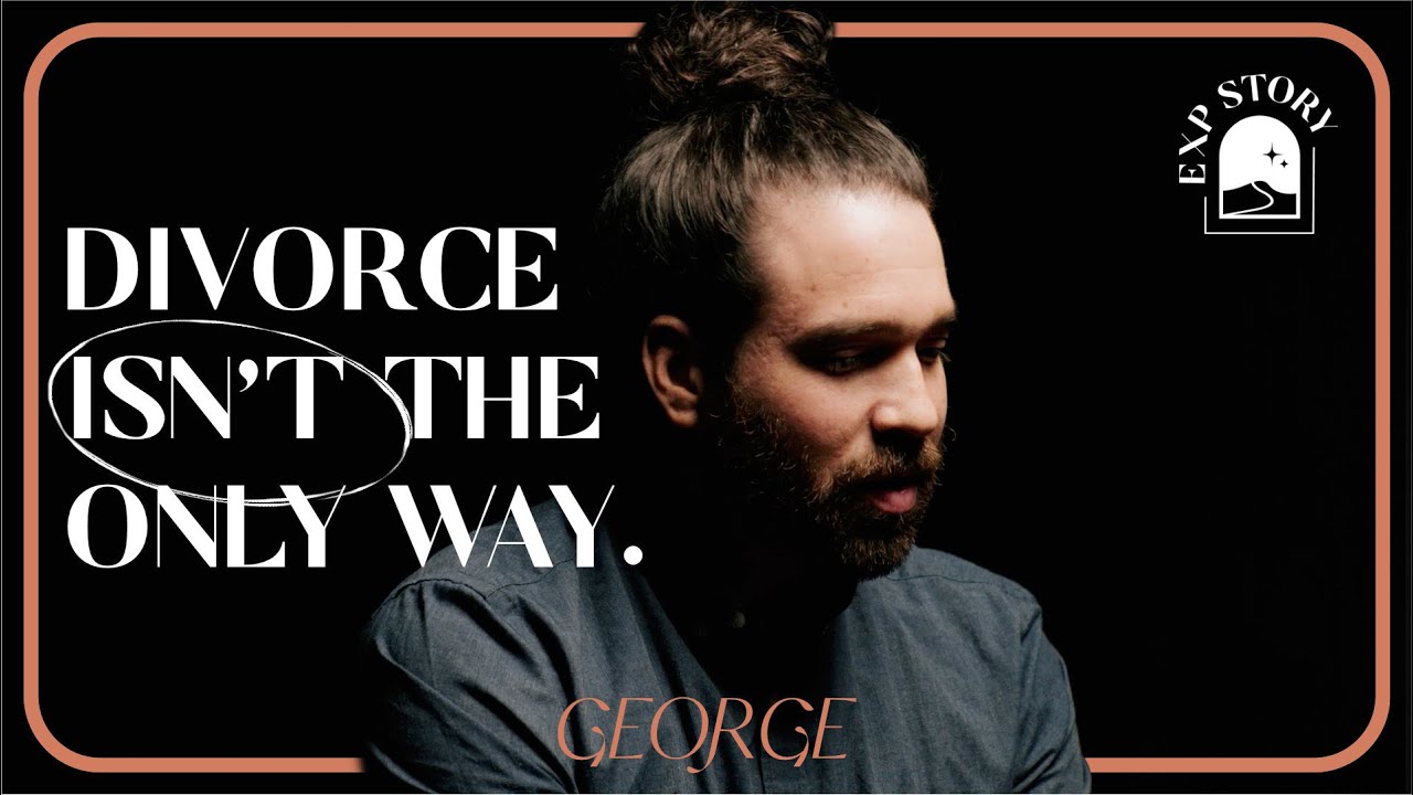 How to Heal From Infidelity - EXP Story: George