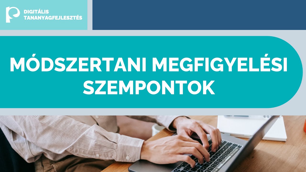 Digitális tananyagfejlesztés 1: Felkészülés a fejlesztésre - Módszertani megfigyelési szempontok