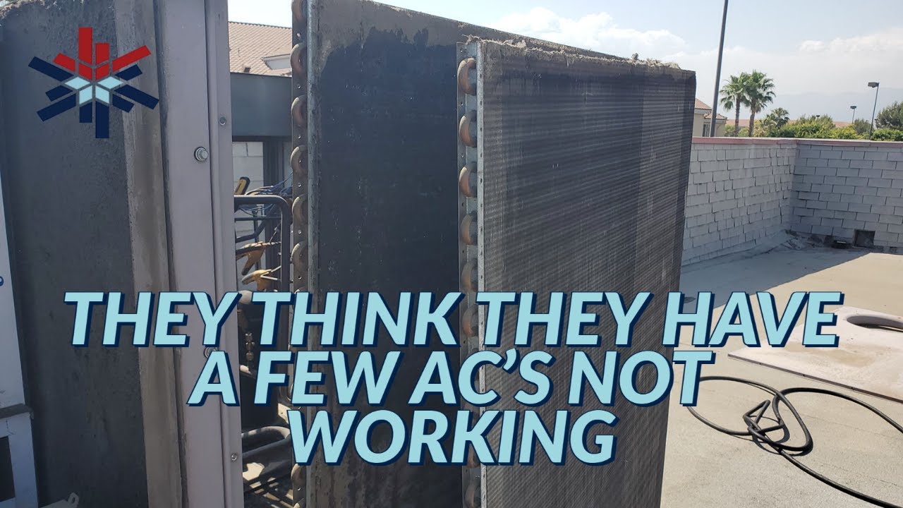 THEY THINK THEY HAVE A FEW AC'S NOT WORKING