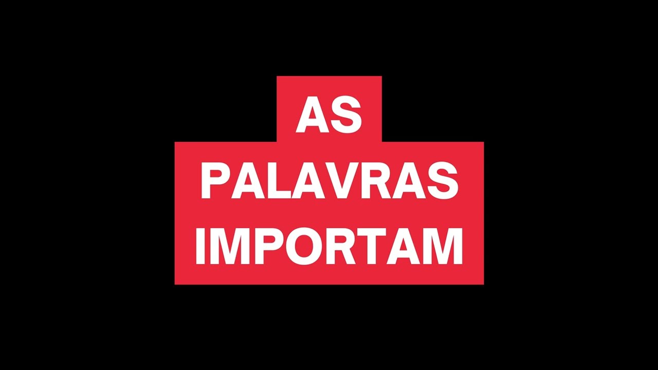 AS PALAVRAS IMPORTAM | #WordsMatter