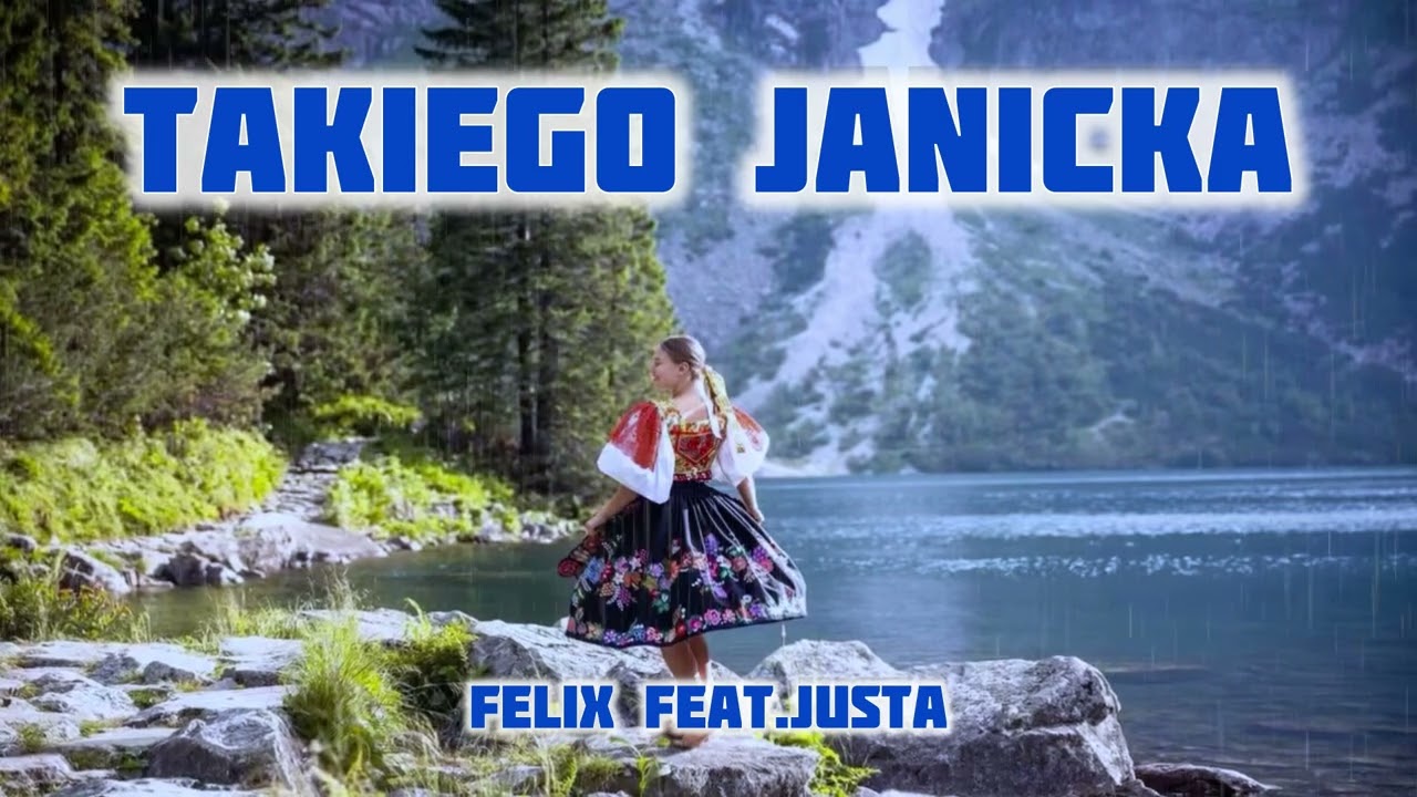 Felix & Justa - Takiego Janicka