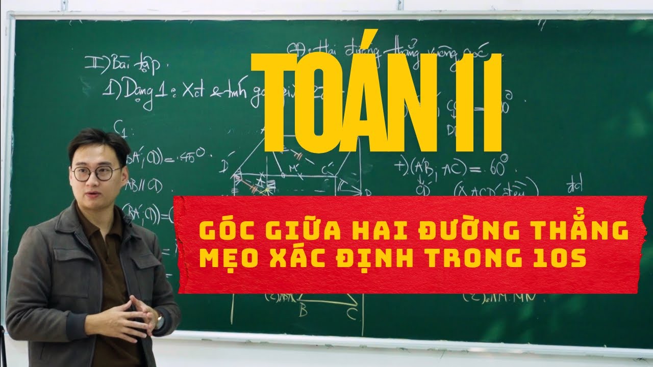 Hai Đường Thẳng Vuông Góc | Cách Tính Góc Giữa Hai Đường Thẳng (Full Dạng Bài Từ Dễ Đến Khó) Toán 11