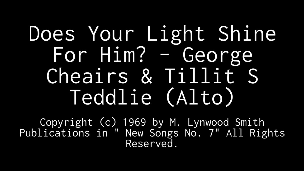 Does Your Light Shine For Him? – George Cheairs & Tillit S Teddlie (Alto)