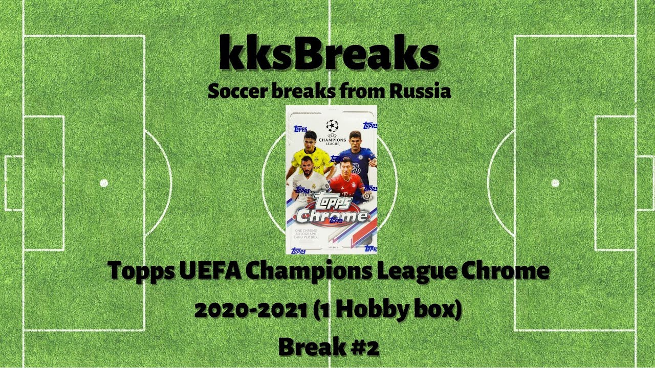 Topps UEFA Champions League Chrome 2020-2021 (1 Hobby box) - Break #2