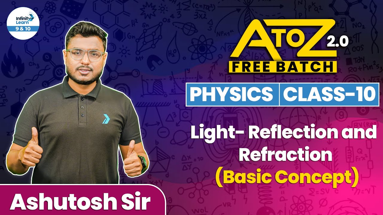 Light - Reflection & Refraction | CBSE Physics | Class 10 Science | Explained Simply by Ashutosh Sir