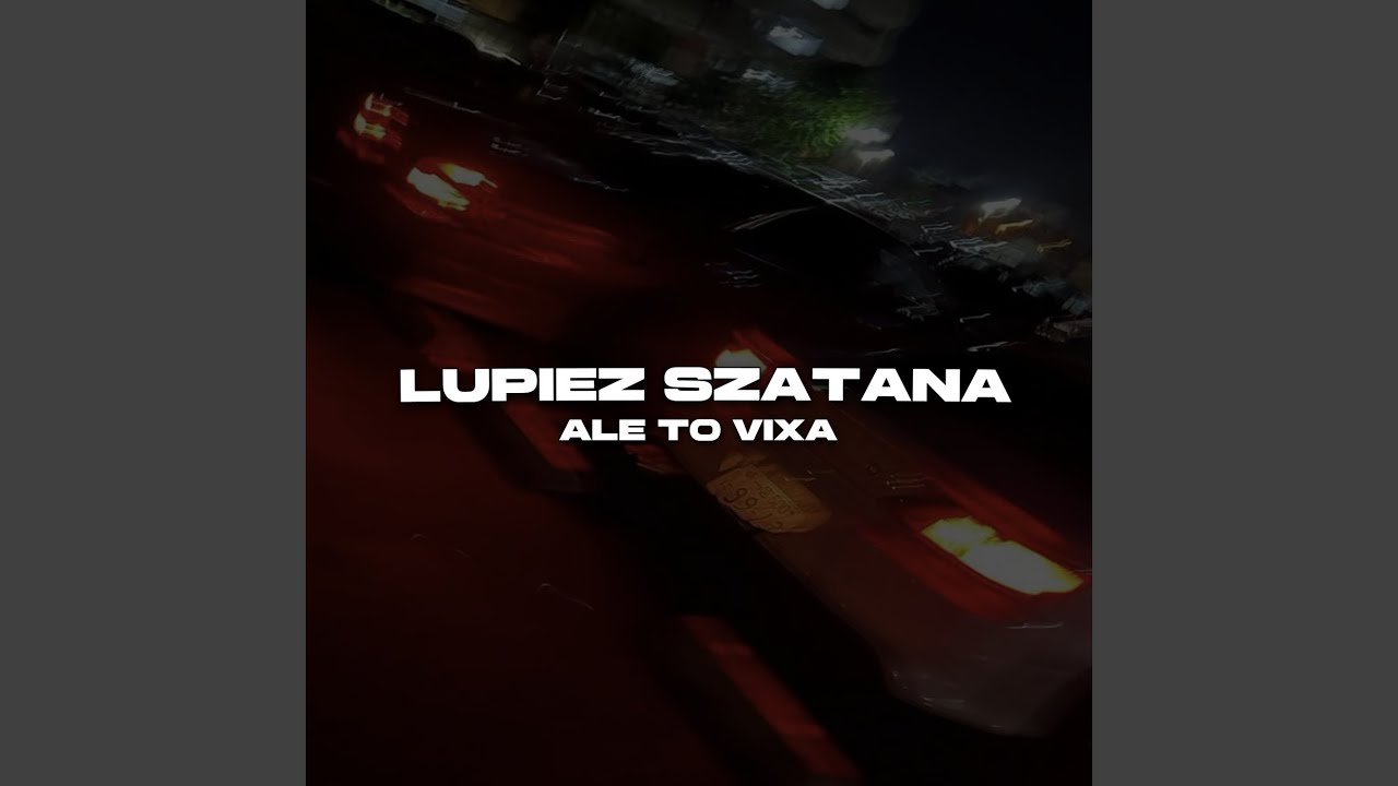 LUPIEZ SZATANA ALE TO VIXA