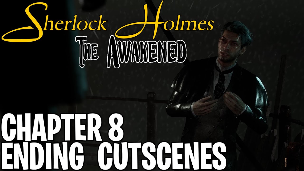 Sherlock Holmes The Awakened - Chapter 8: The Awakening & Ending Step by Step Walkthrough