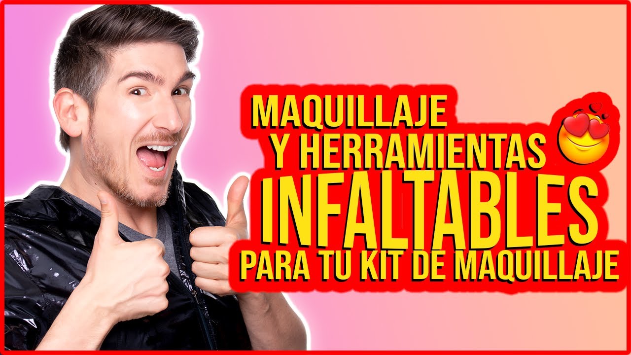 MAQUILLAJE Y HERRAMIENTAS INFALTABLES EN MI KIT DE MAQUILLAJE