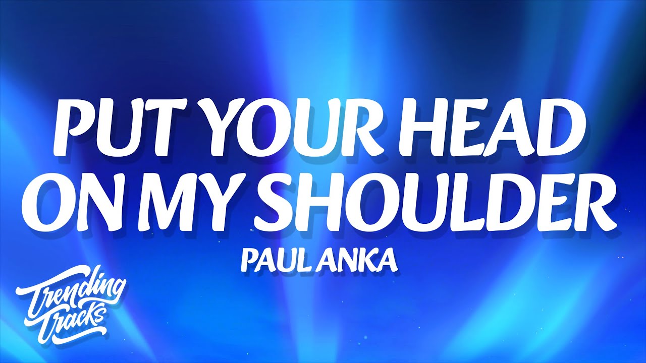 Paul Anka - Put Your Head On My Shoulder (Lyrics)