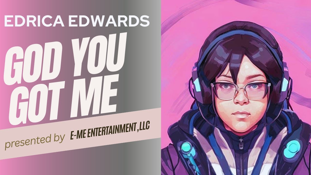 God You Got Me by Edrica Edwards-New Christian Rap  2024