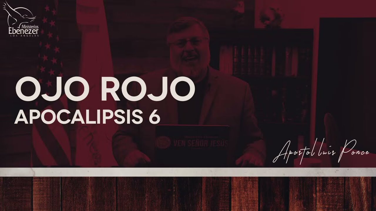 Apocalipsis 6 - Apóstol Luis Ponce - #ojorojo