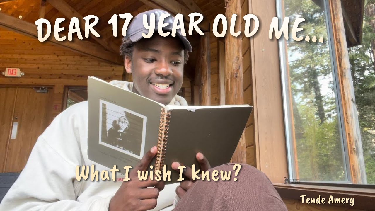 Dear 17 year old me... what I wish I knew