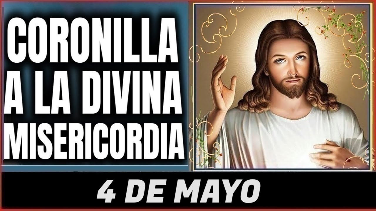 LA CORONILLA DE LA DIVINA MISERICORDIA  Sabado 4 de Mayo de 2024
