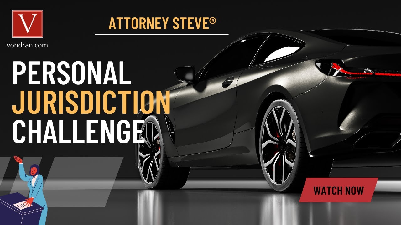 How to challenge Personal Jurisdiction by Attorney Steve®