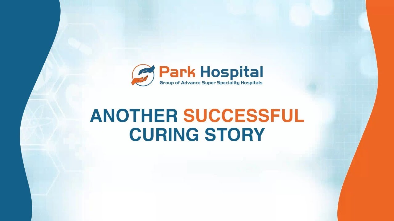 Park Curing Story | Park Hospital, West Delhi
