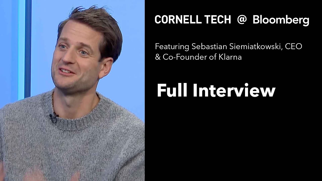 Bloomberg Cornell Tech Series: Sebastian Siemiatkowski, CEO & Co-Founder of Klarna