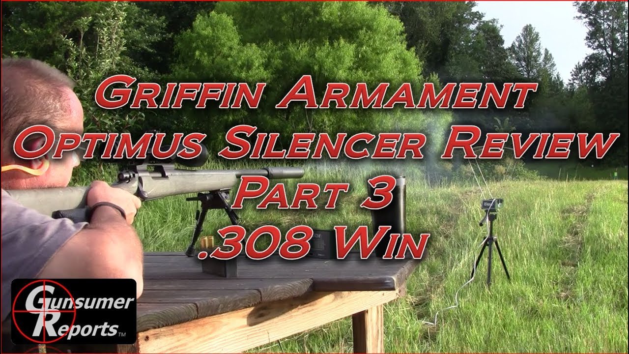 Griffin Armament Optimus Silencer Review: Part 3 -  .308 Win