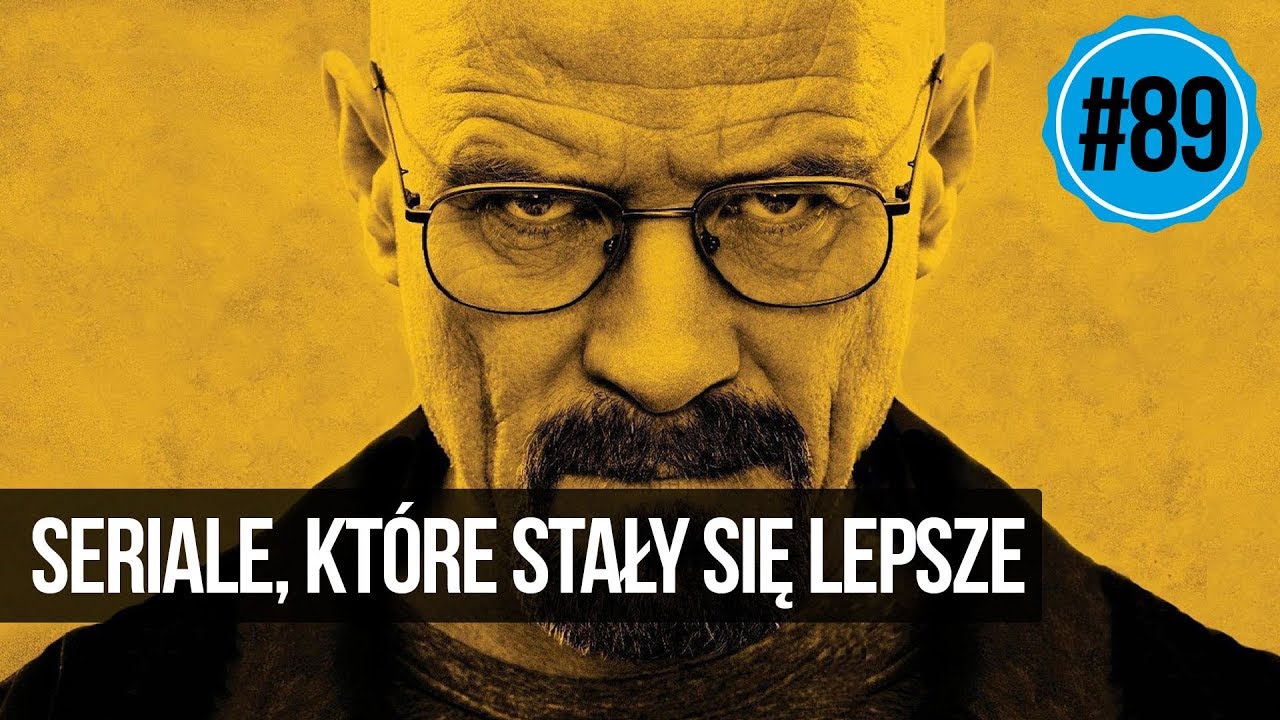 #89 Seriale, kt&oacute;re z czasem stały się lepsze
