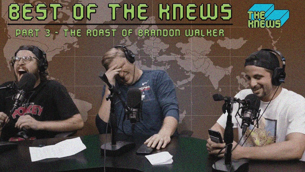 Best of The Knews Pt. 3 - The Roast of Brandon Walker