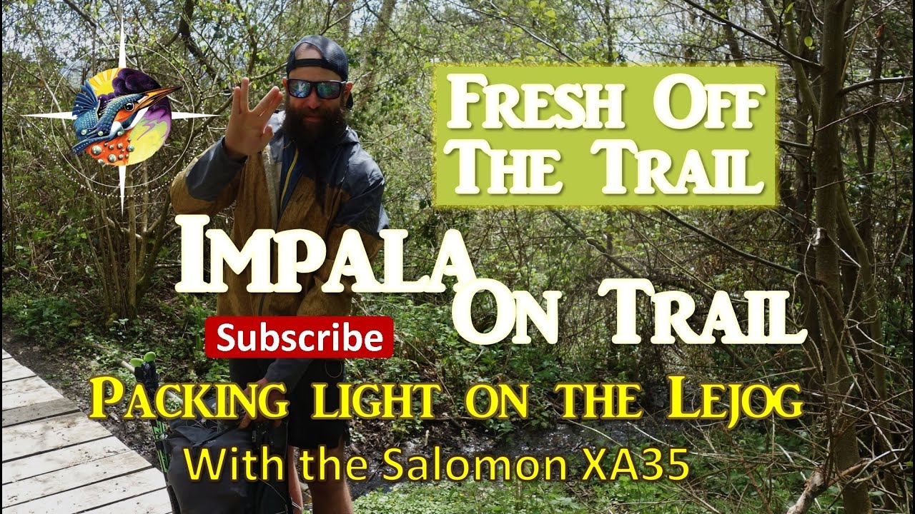 Fresh Off The Trail | Impala On Trail Packing Light On The LEJOG | Salomon XA35