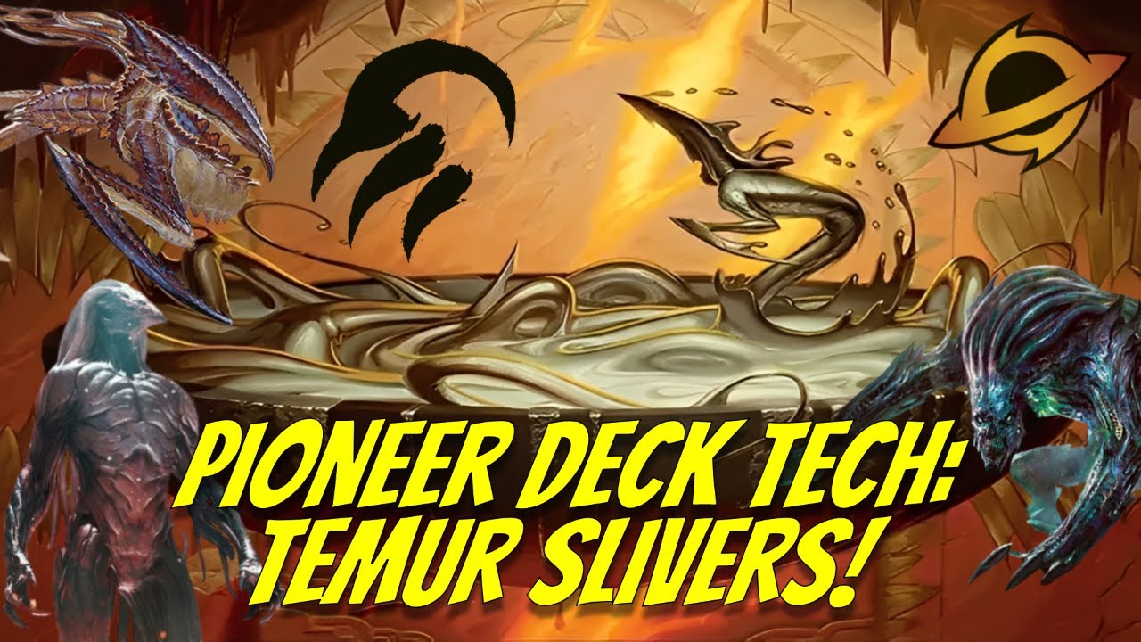 Pioneer Deck Tech: Temur Slivers!