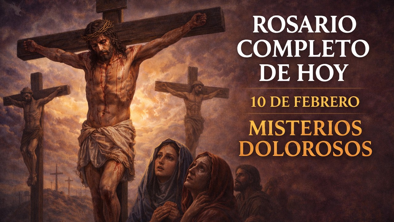 ROSARIO COMPLETO DE HOY. MISTERIOS  DOLOROSOS
