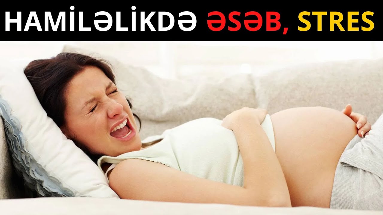 Hamiləlik Zamanı Əsəb Stres Uşağa Təsir Edirmi? - M&Uuml;TLƏQ BAXIN!
