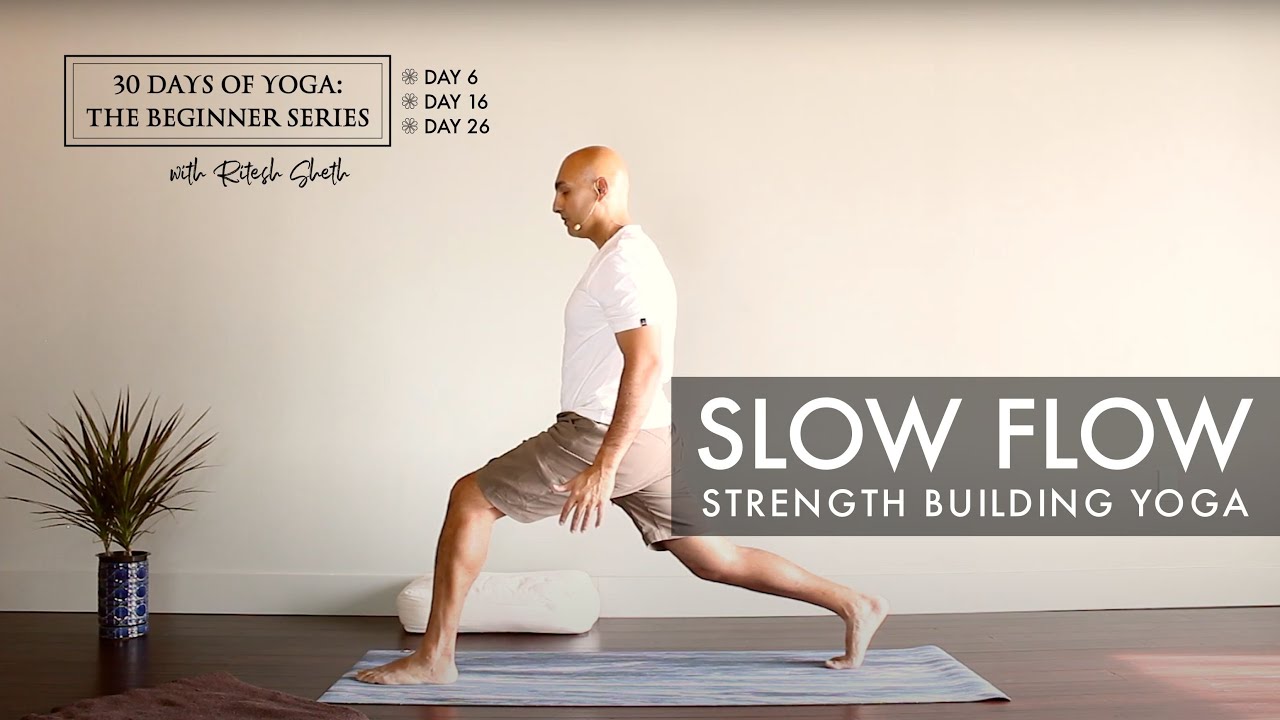 Slow Flow Yoga for Strength and Flexibility | Day 6: 30 Days of Yoga for Beginners with Ritesh Sheth