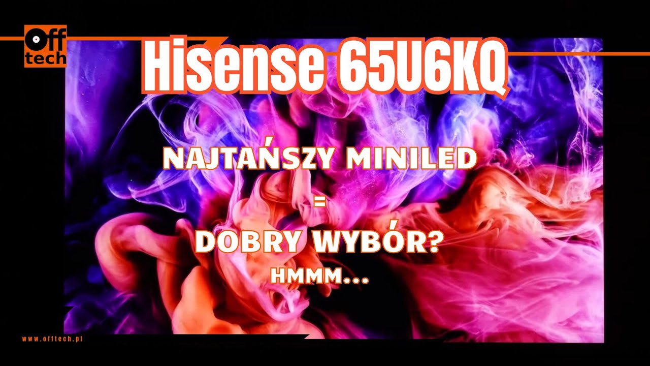 HISENSE 65U6KQ: nie wszystko złoto, co się miniLEDzi!