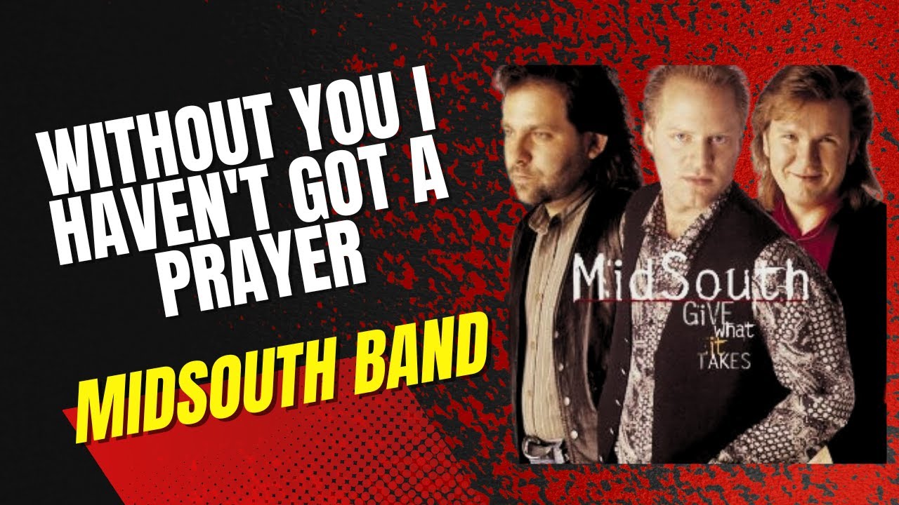Midsouth Band (Without You I Haven't Got A Prayer)