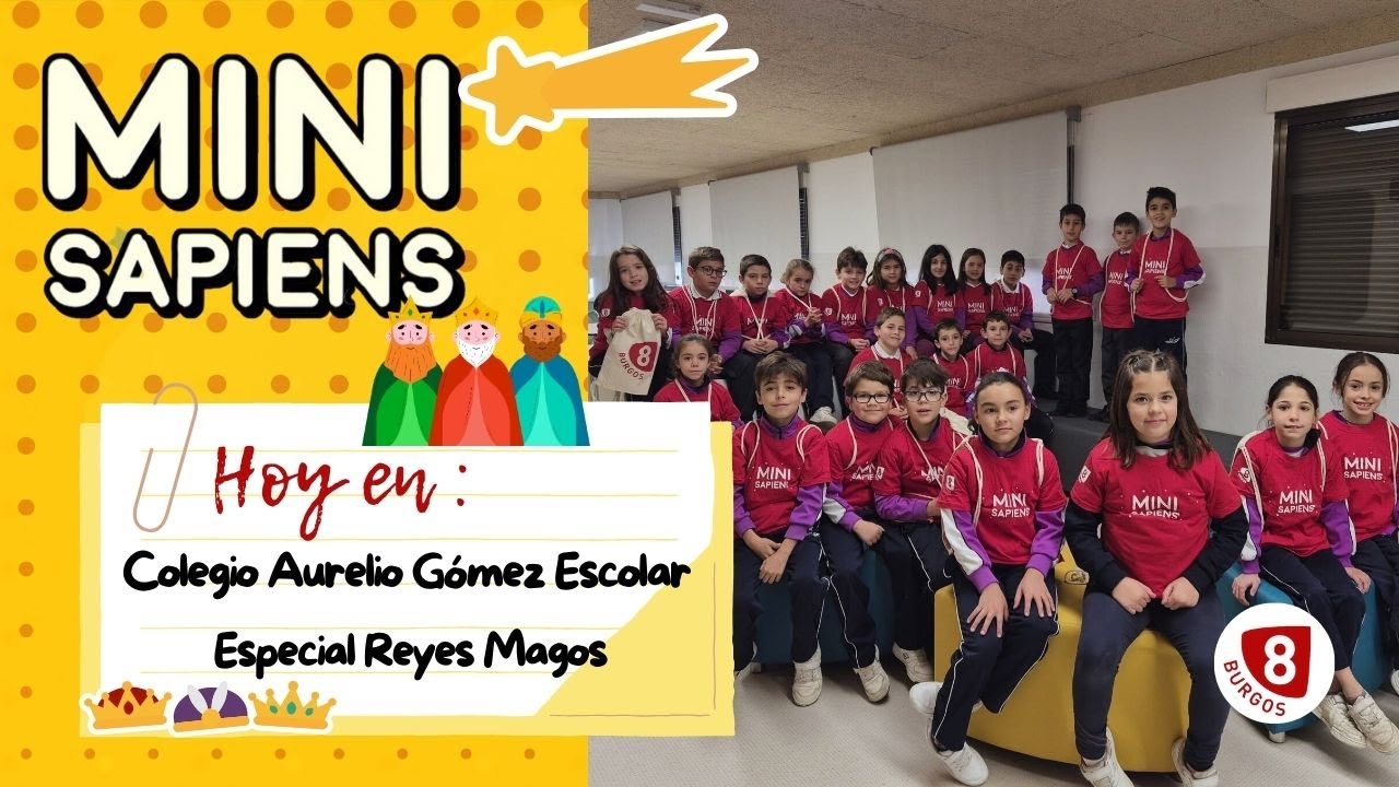 MINI SAPIENS | Colegio Aurelio Gómez Escolar | Especial Reyes Magos
