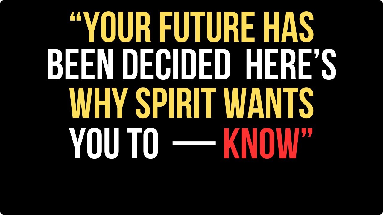 Chosen One, “Your Future Has Been Decided — Here’s Why Spirit Wants You to Know”💌”