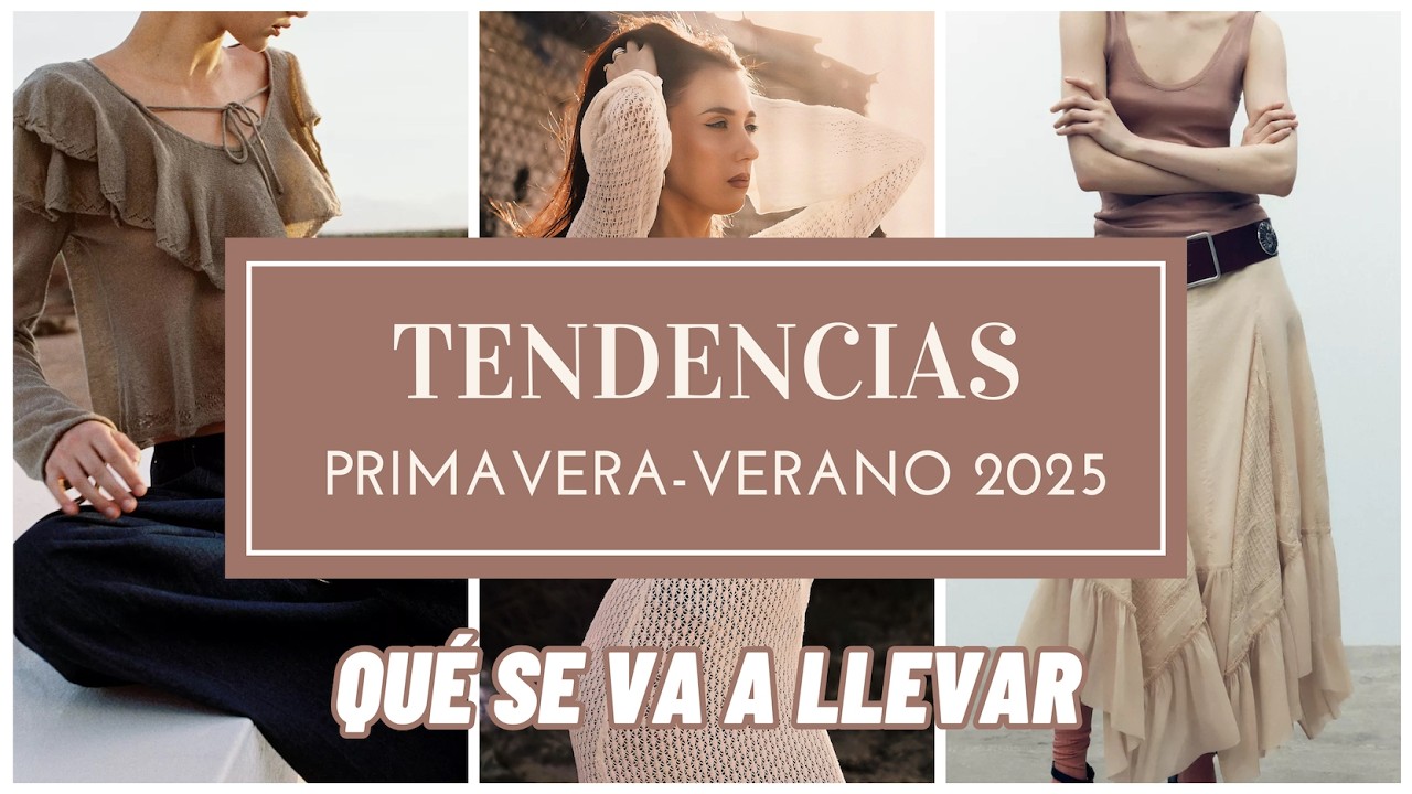 Tendencias de moda verano 2025 - &iquest;Qu&eacute; se va a llevar?Los 3 estilos que arrasaran en tienda