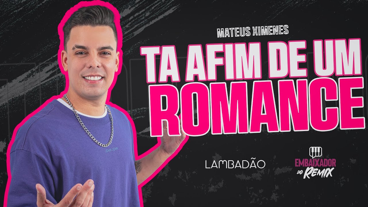 TA AFIM DE UM ROMANCE - MATEUS XIMENES - LAMBADÃO 💃🏻 🕺🏻 🪩 | LANÇAMENTO