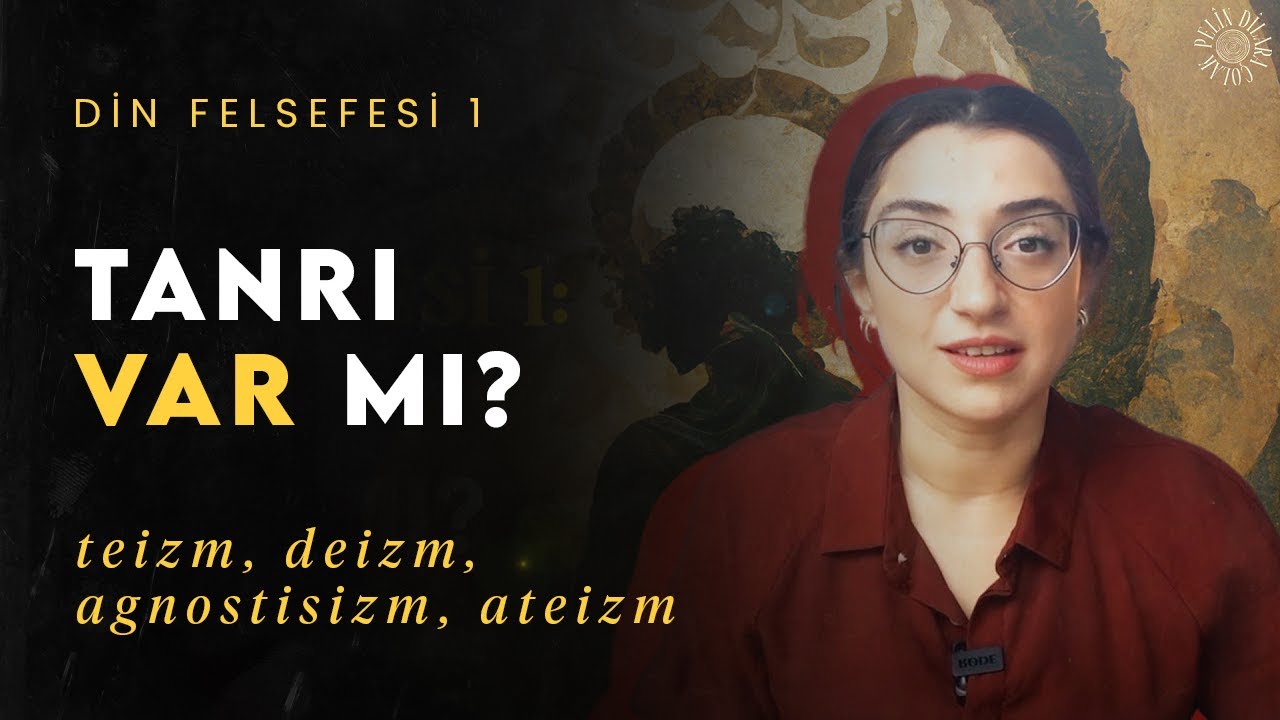 TANRI VAR MI? Teizm, Deizm, Panteizm, Agnostisizm, Ateizm | Din Felsefesi 1