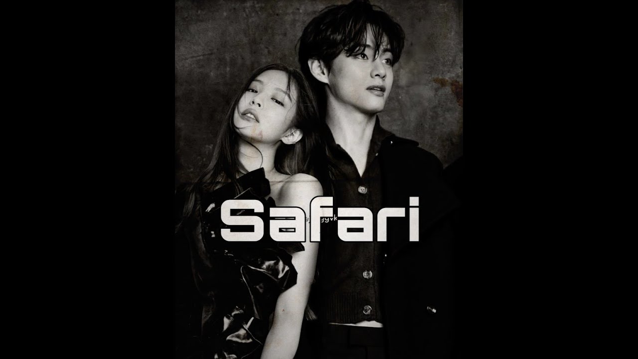 ::safari (taehyung & jennie ver.) [FMV]