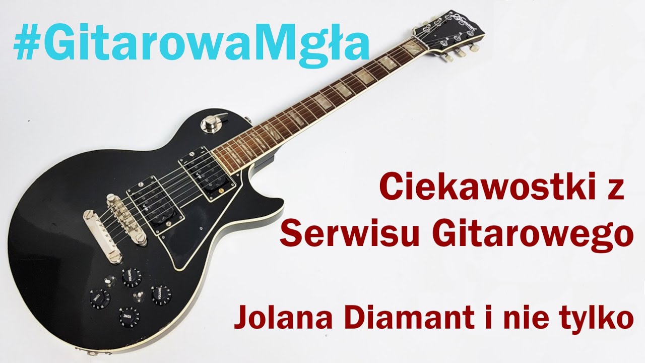 Ciekawostki z Serwisu Gitarowego - Jolana Diamant i nie tylko - FOG MishMush
