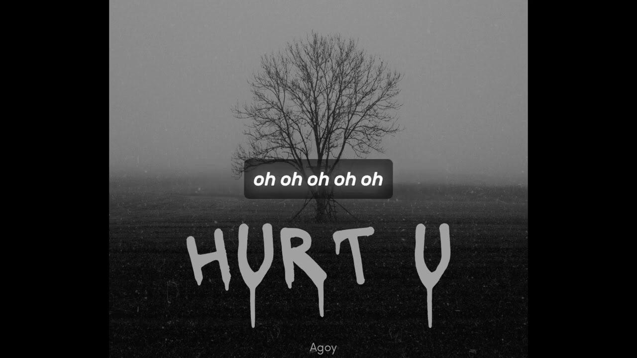 Agoy - Hurt u (Lyrics Video)