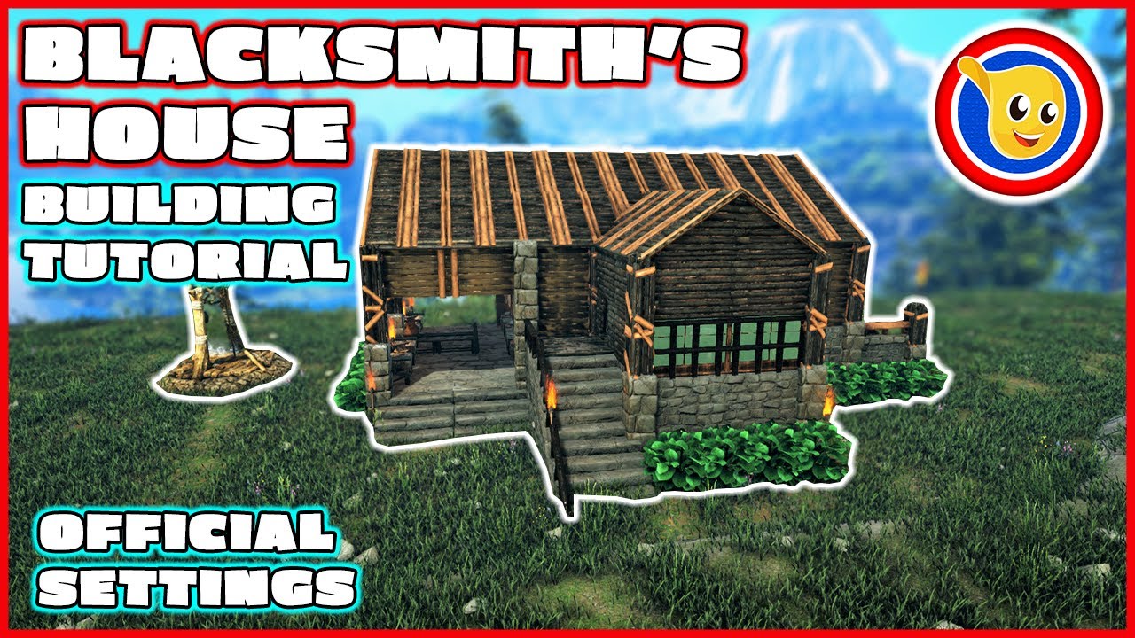Ark: How To Build A Blacksmith's House | Building Tutorial | Official Settings