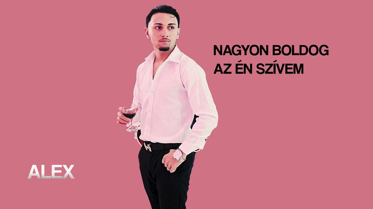 Alex - Nagyon boldog az én szívem