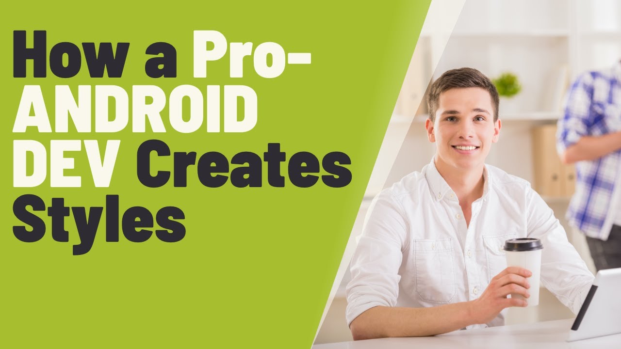 How a PRO-ANDROID Developer Creates XML Styles and Themes for their App
