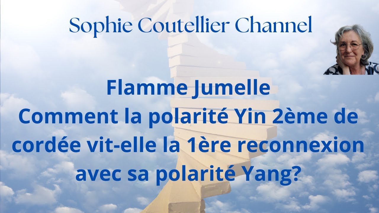 Flamme Jumelle: Comment la polarité Yin 2ème de cordée vit-elle la reconnexion avec sa polarité Yang